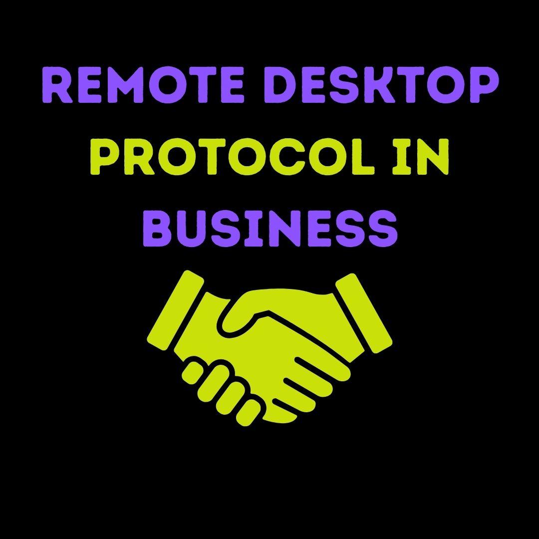 Remote Desktop Protocol in Business